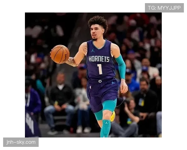 拉梅洛·鲍尔突破频率提升显著拉开与同位置组织者差距